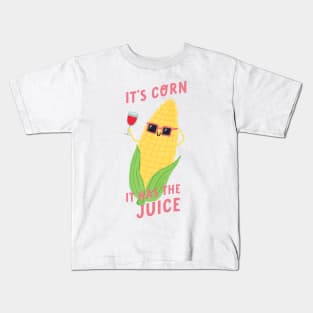 It's Corn! It Has The Juice Kids T-Shirt